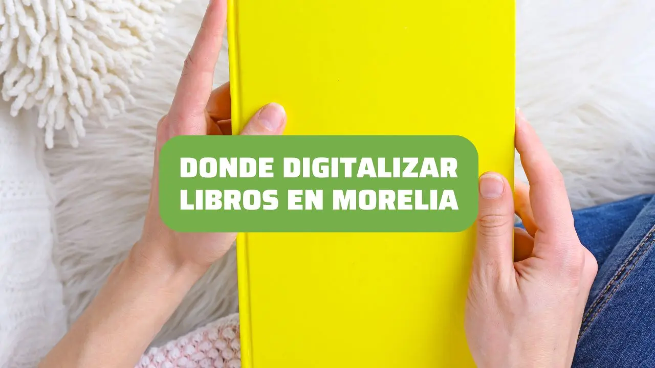 Lugares Recomendados para Digitalizar Libros en Morelia